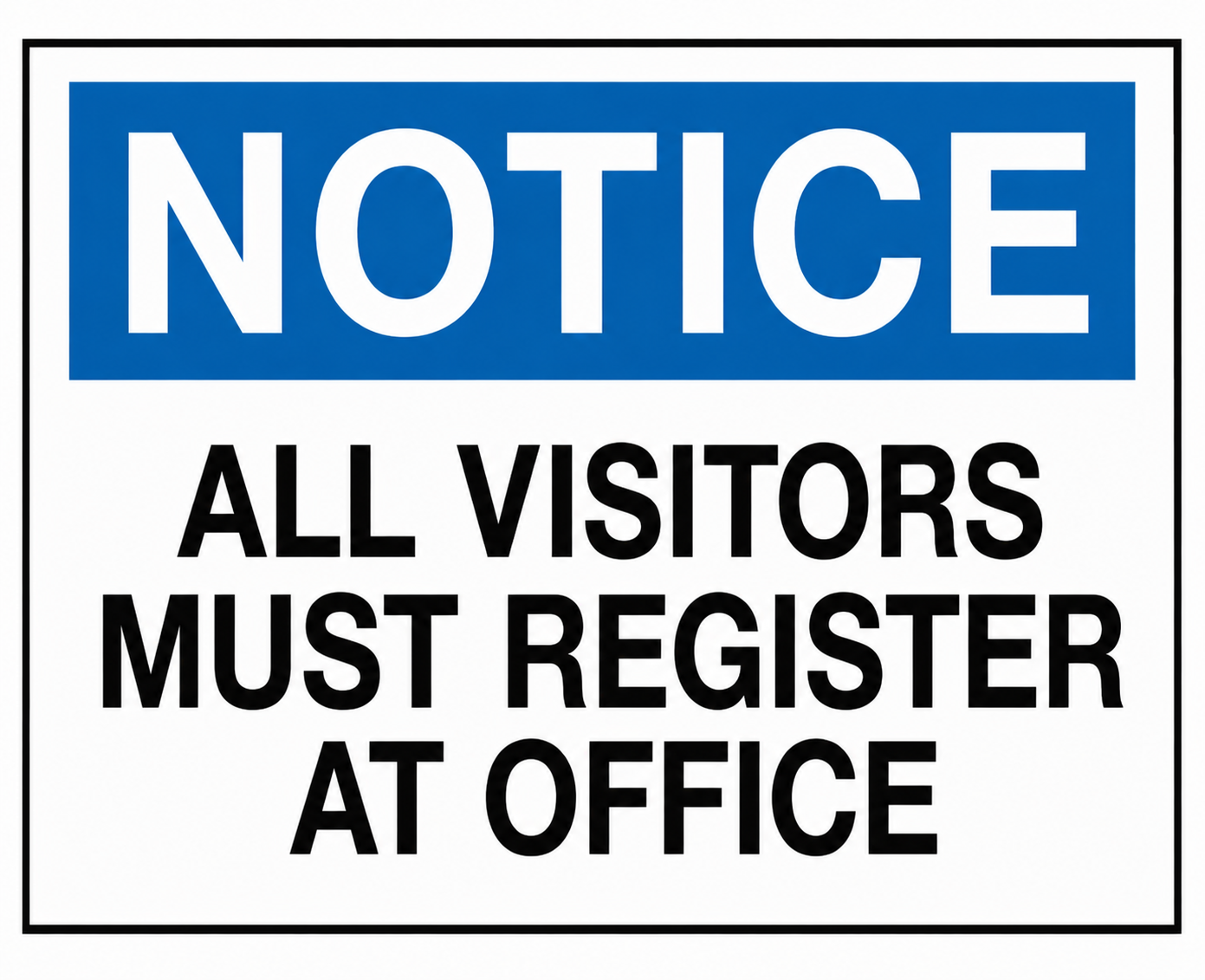 Notice All Visitors Must Register at Office Admittance Sign, White/Blue Fiberglass, 10 x 14 in